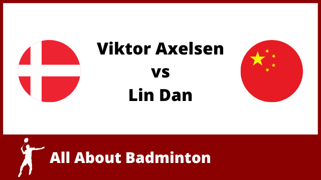 Viktor Axelsen vs Lin Dan Head to Head