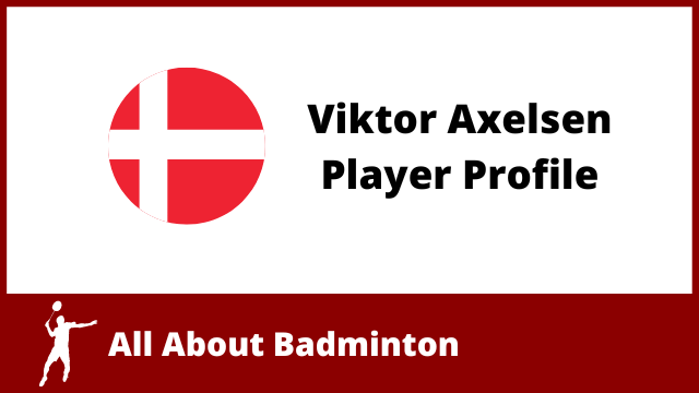 Viktor Axelsen Player Profile