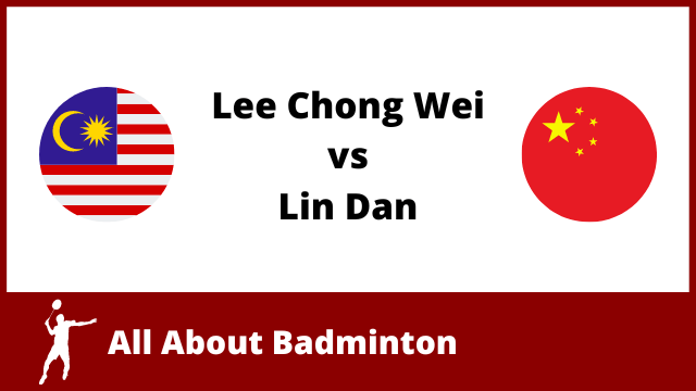 Lee Chong Wei vs Lin Dan Head to Head