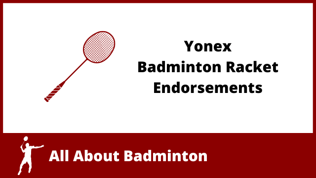 A badminton racket next to the words Yonex Badminton Racket Endorsements